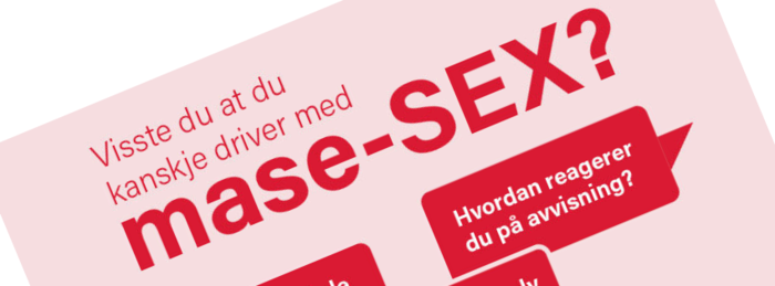Bildet viser utsnutt av en plakat der overskriften er: Visste du at du kanskje driver med mase-sex?